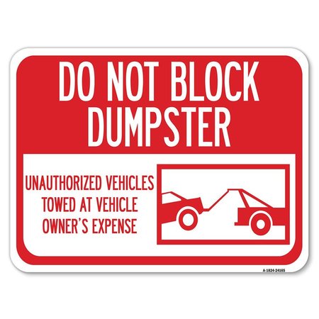 SIGNMISSION Do Not Block Dumpster Unauthorized Vehicles Towed at Vehicle Owners Expense Aluminum, A-1824-24165 A-1824-24165